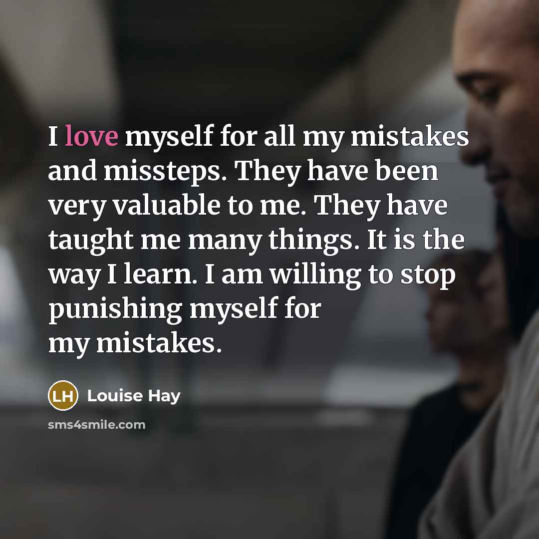 “I love myself for all my mistakes and missteps. They…” quote by Louise Hay