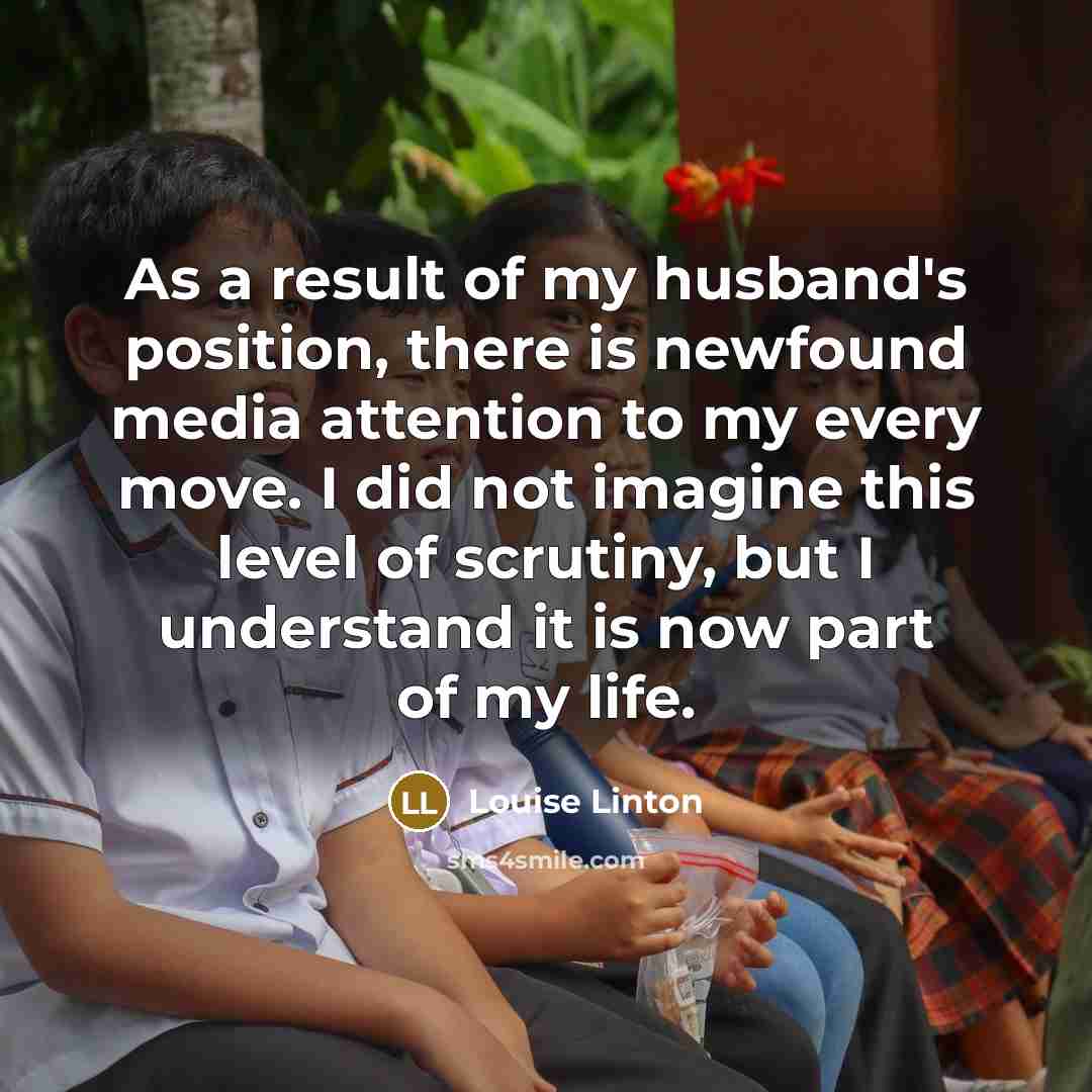 “As a result of my husband's position, there is newfound…” quote by Louise Linton