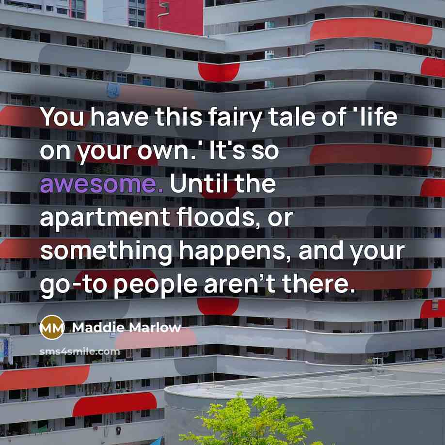 “You have this fairy tale of 'life on your own.'…” quote by Maddie Marlow