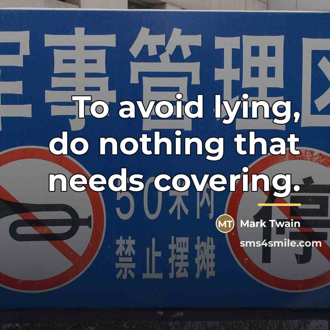 “To avoid lying, do nothing that needs covering.…” quote by Mark Twain