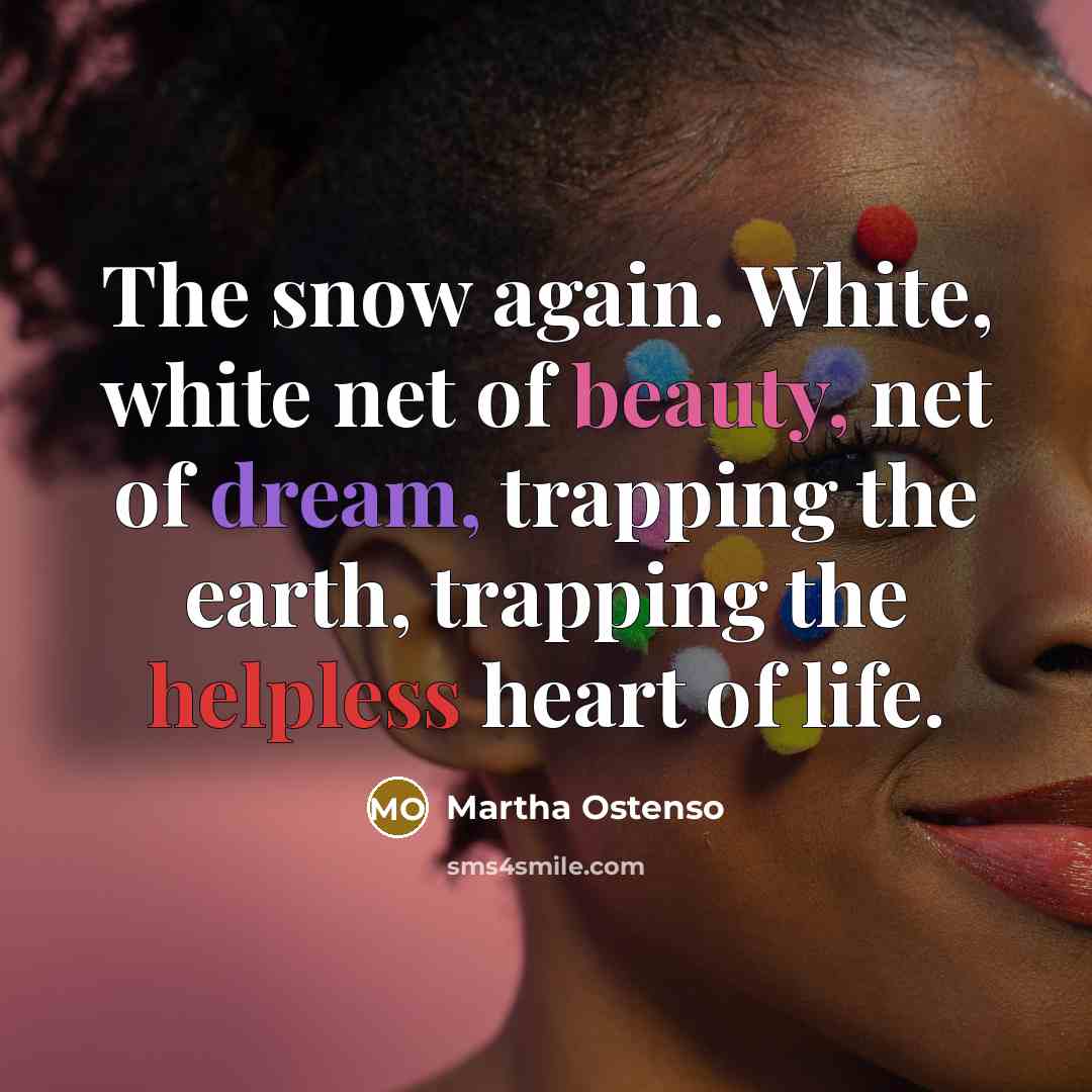 “The snow again. White, white net of beauty, net of…” quote by Martha Ostenso