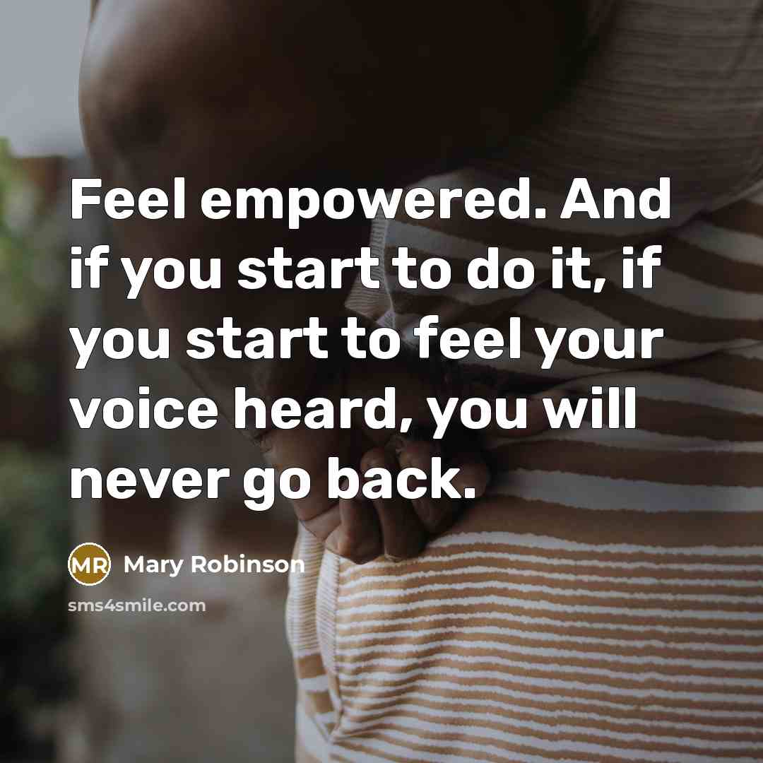 “Feel empowered. And if you start to do it, if…” quote by Mary Robinson