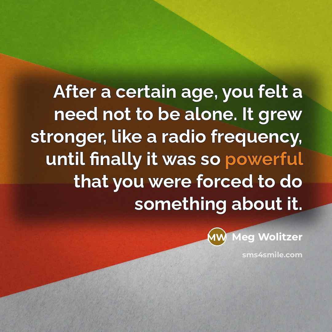 “After a certain age, you felt a need not to…” quote by Meg Wolitzer