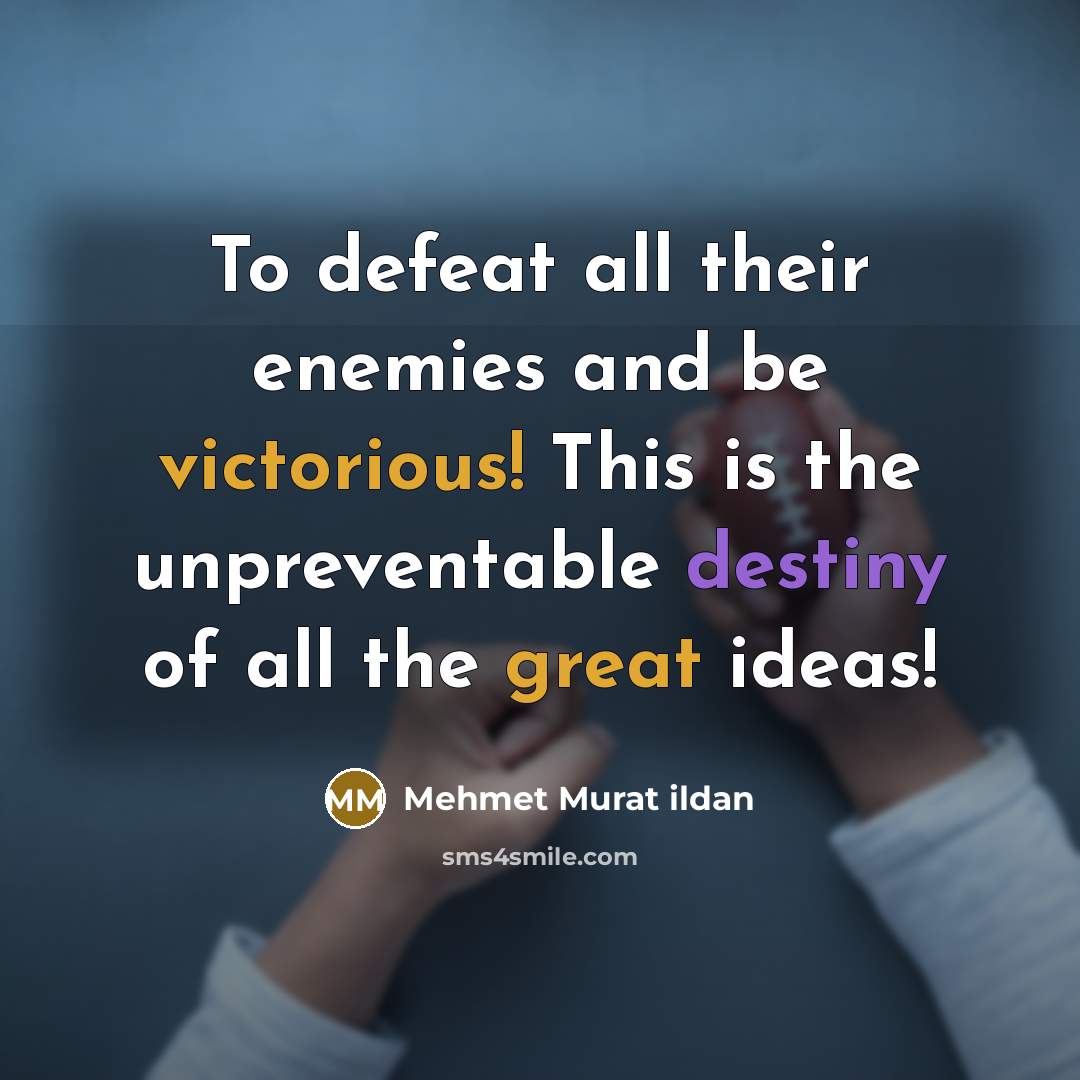 “To defeat all their enemies and be victorious! This is…” quote by Mehmet Murat Ildan