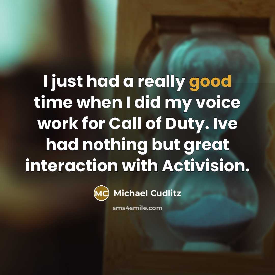 “I just had a really good time when I did…” quote by Michael Cudlitz