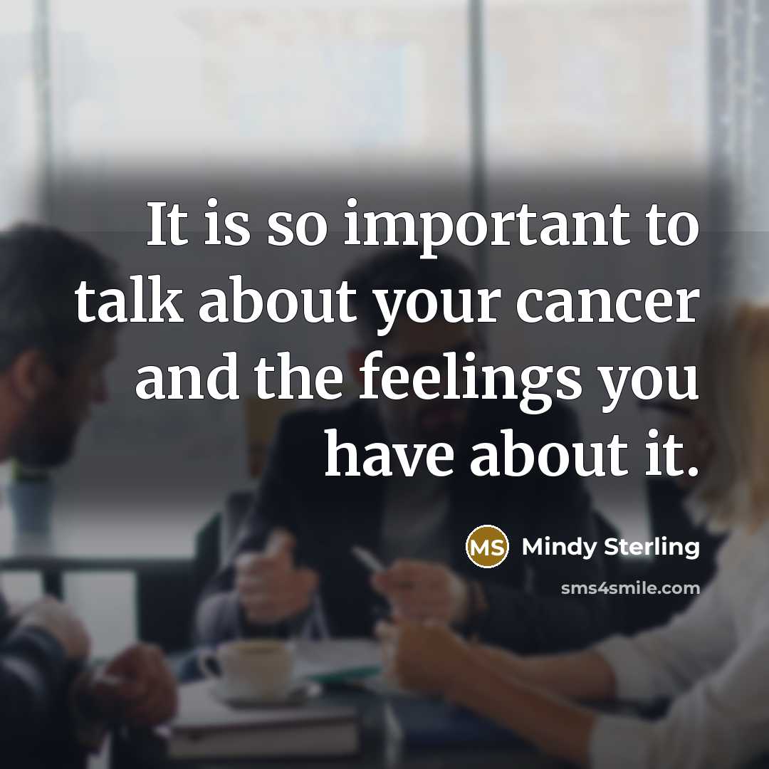 “It is so important to talk about your cancer and…” quote by Mindy Sterling