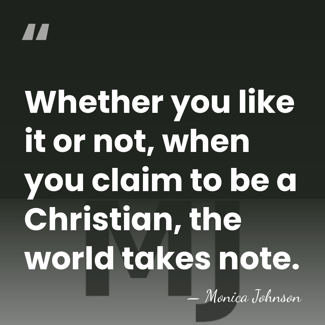 Whether you like it or not, when you claim to be a&hellip; - Monica Johnson