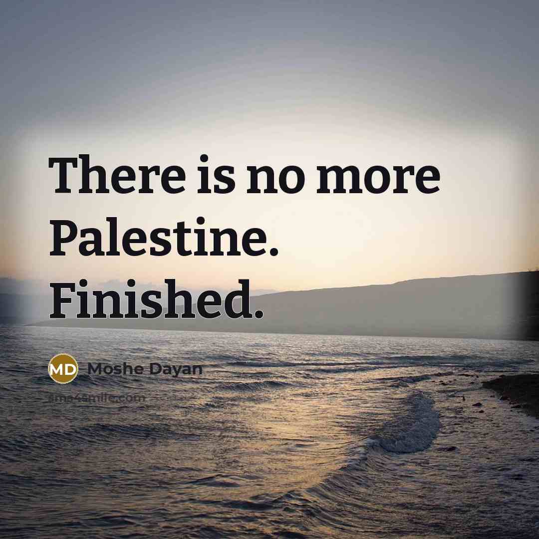 “There is no more Palestine. Finished.…” quote by Moshe Dayan