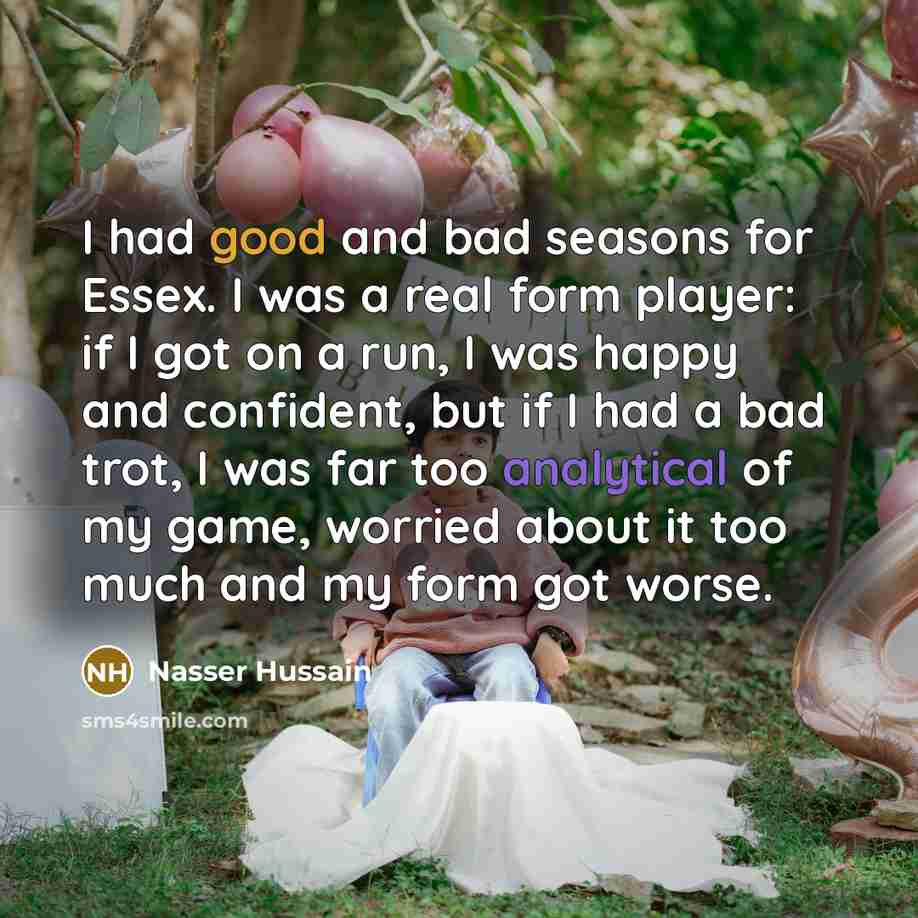 “I had good and bad seasons for Essex. I was…” quote by Nasser Hussain