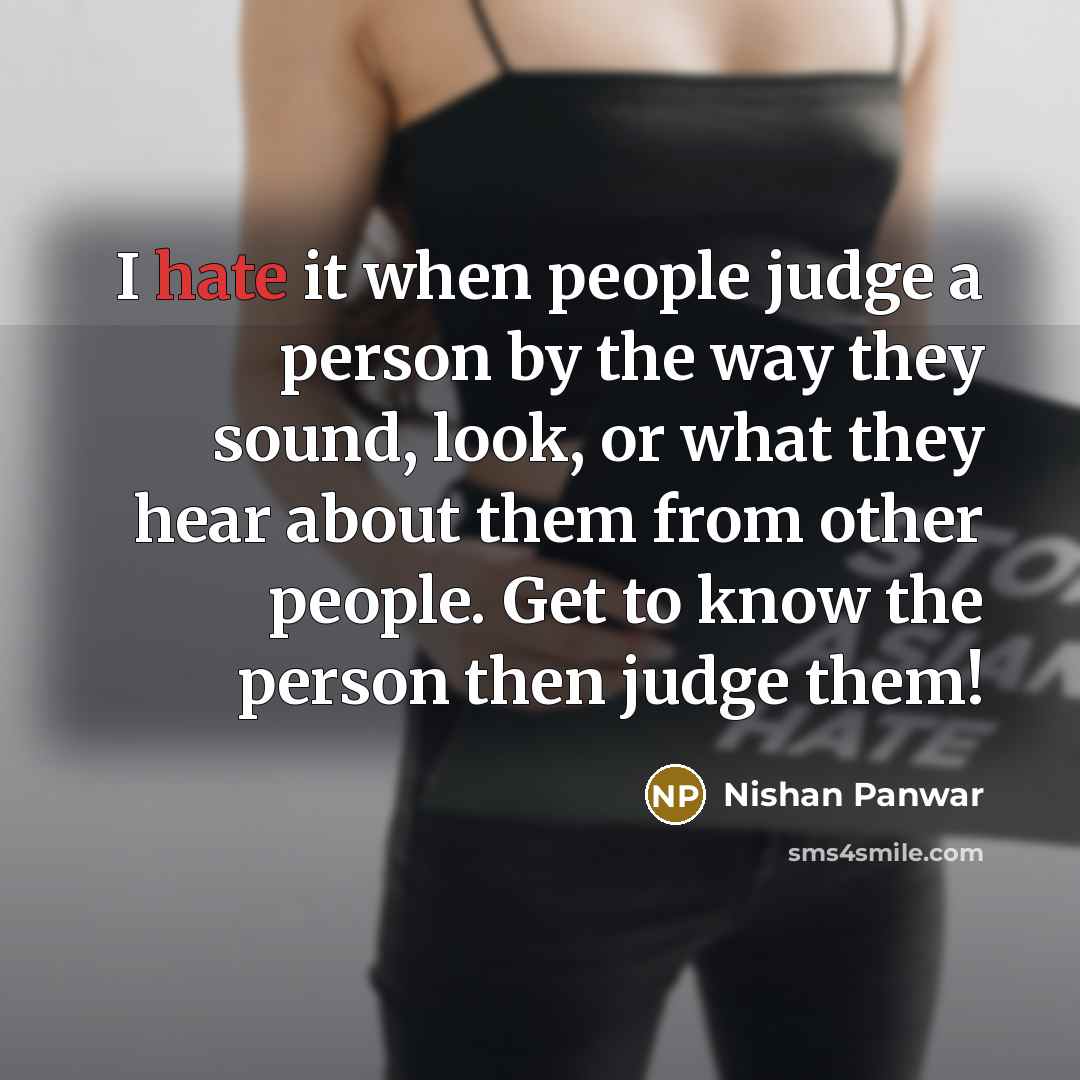 “I hate it when people judge a person by the…” quote by Nishan Panwar