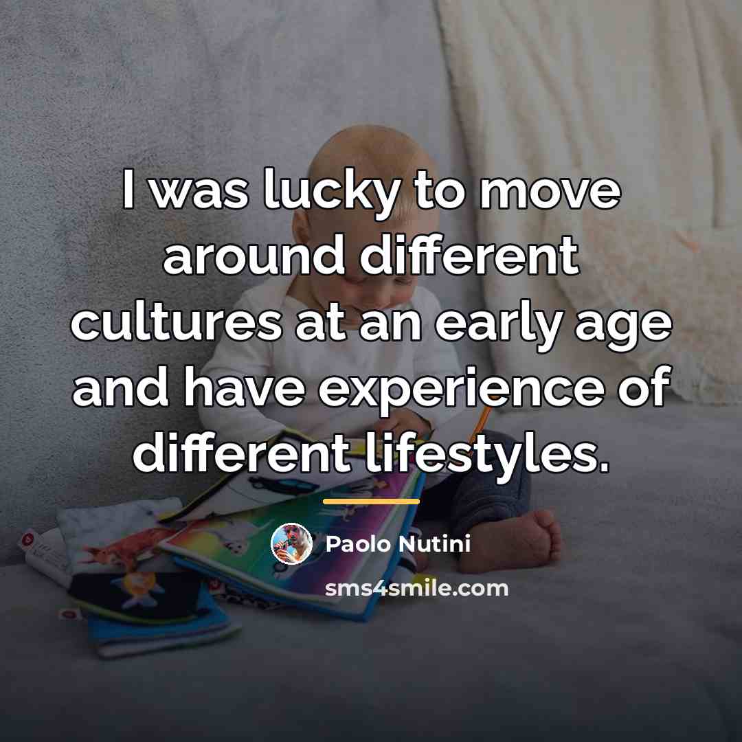 “I was lucky to move around different cultures at an…” quote by Paolo Nutini