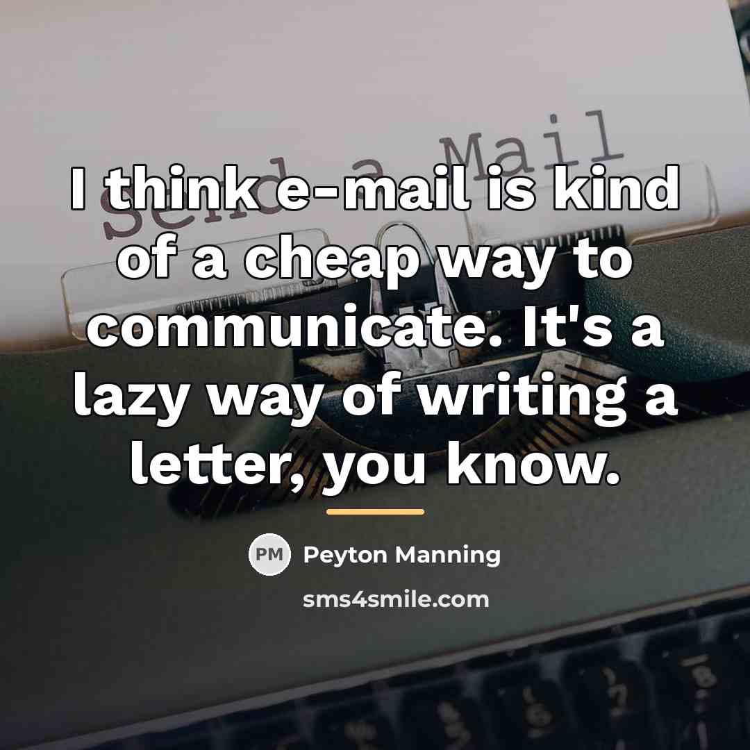 “I think e-mail is kind of a cheap way to…” quote by Peyton Manning