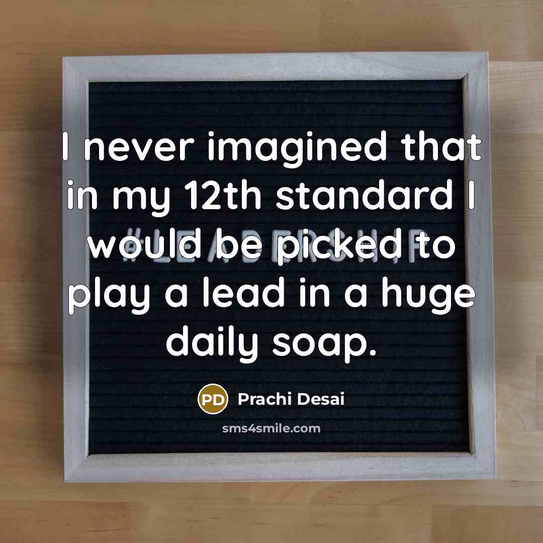 “I never imagined that in my 12th standard I would…” quote by Prachi Desai