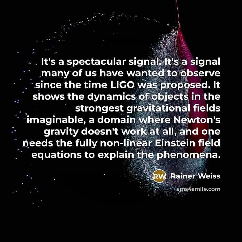 “It's a spectacular signal. It's a signal many of us…” quote by Rainer Weiss
