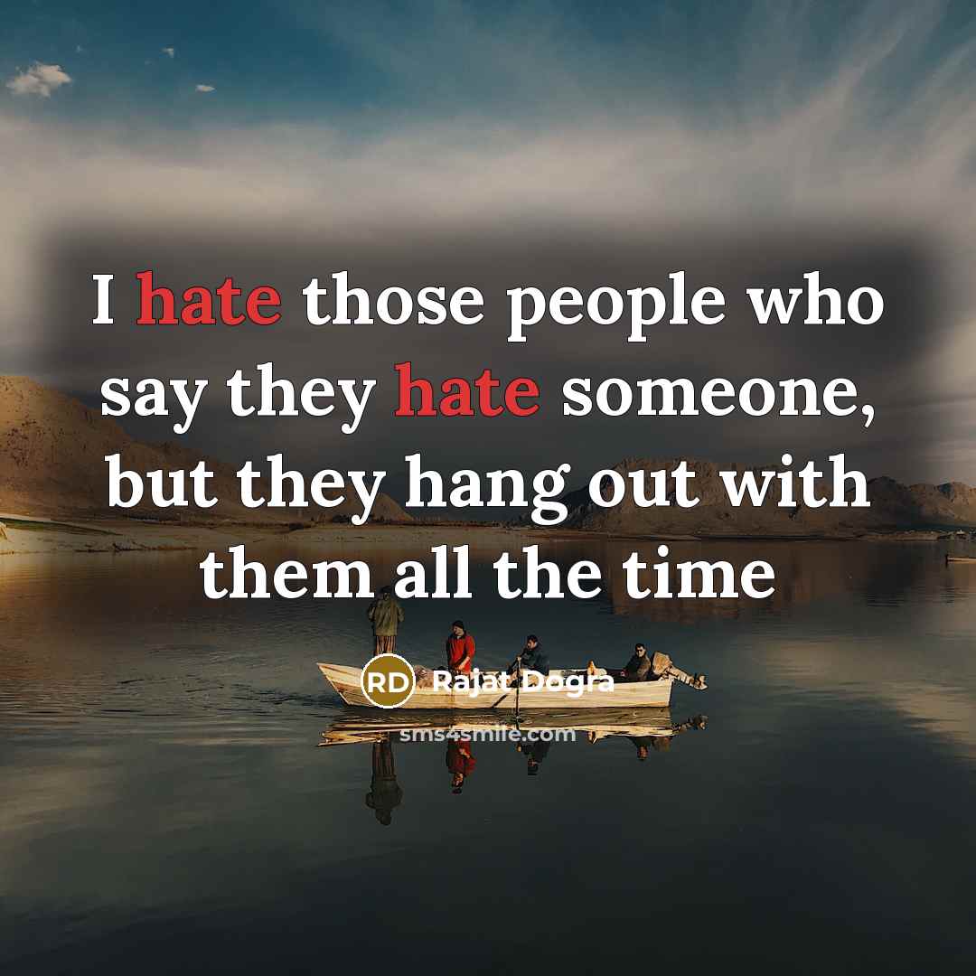 “I hate those people who say they hate someone, but…” quote by Rajat Dogra