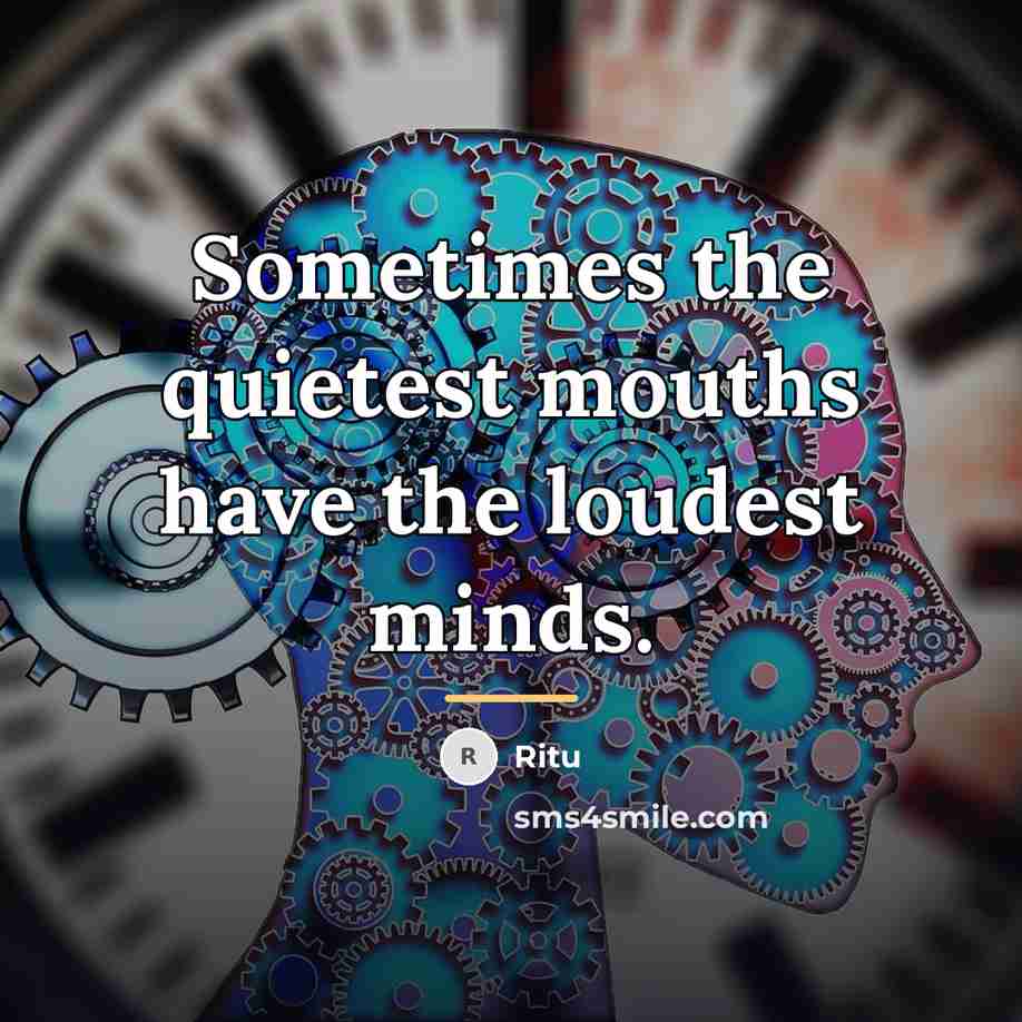“Sometimes the quietest mouths have the loudest minds.…” quote by Ritu
