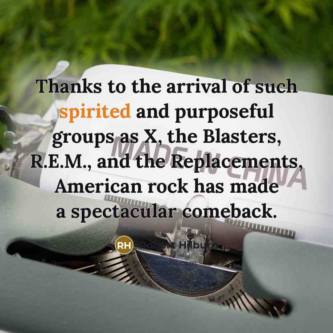 “Thanks to the arrival of such spirited and purposeful groups…” quote by Robert Hilburn