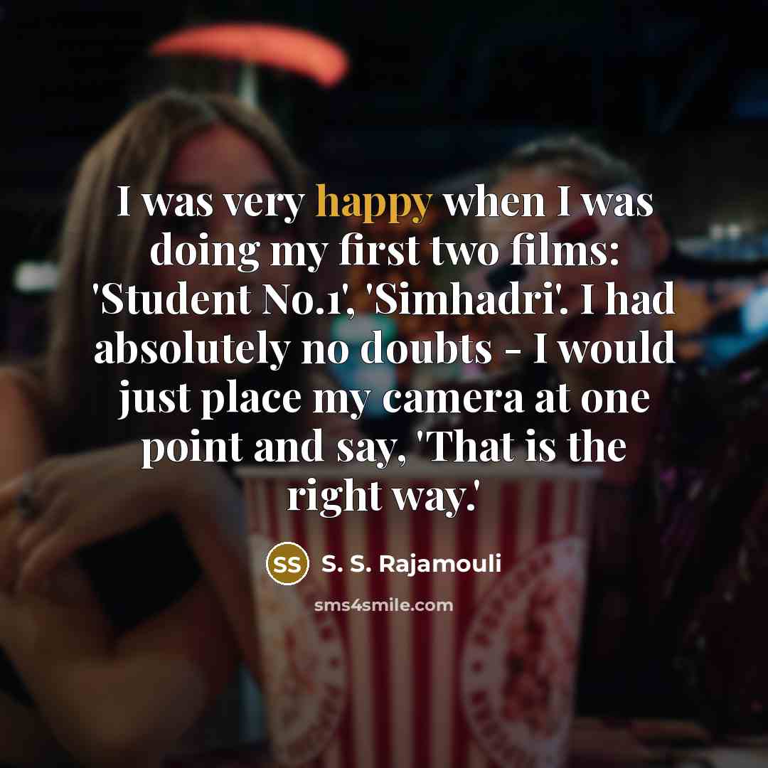 “I was very happy when I was doing my first…” quote by S. S. Rajamouli