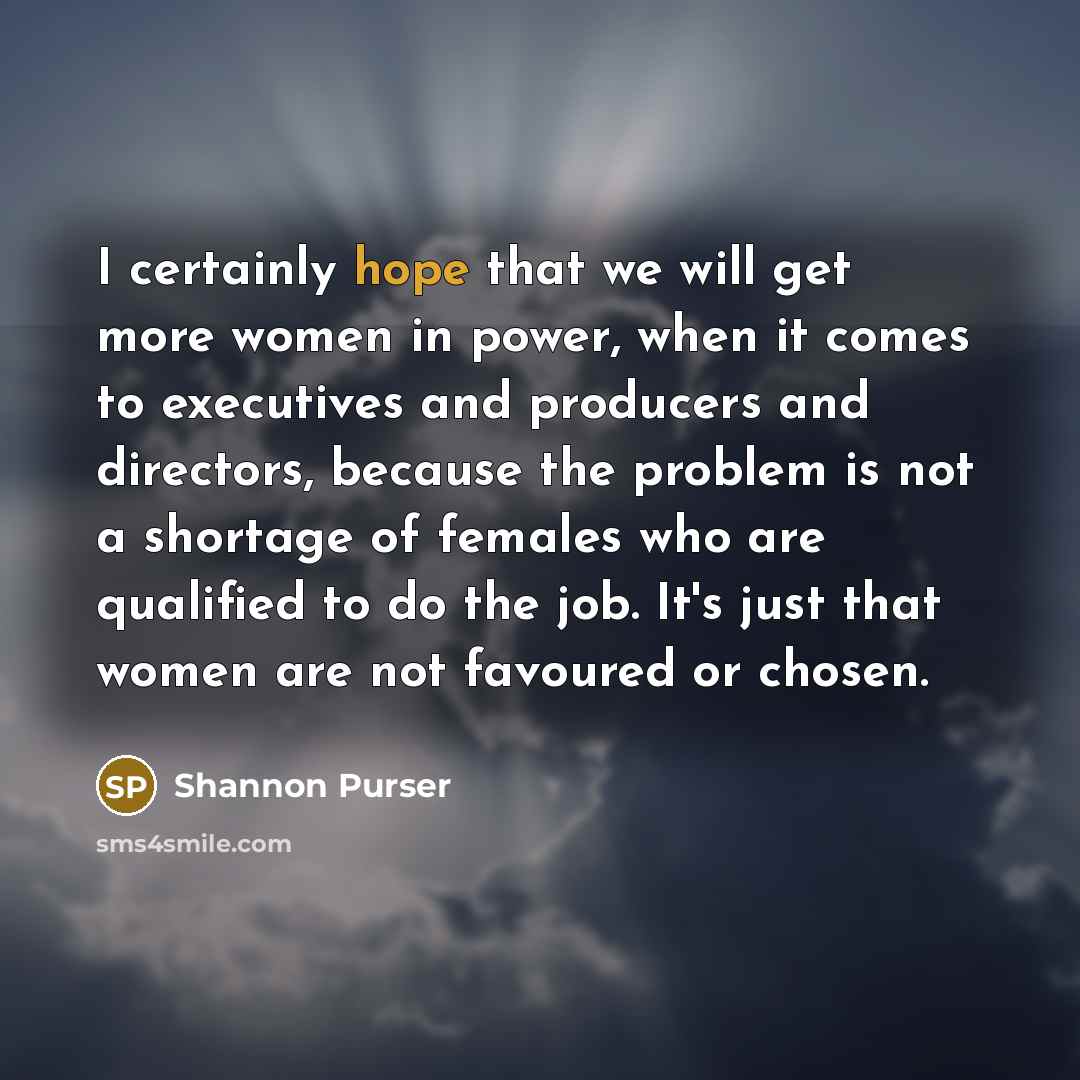“I certainly hope that we will get more women in…” quote by Shannon Purser