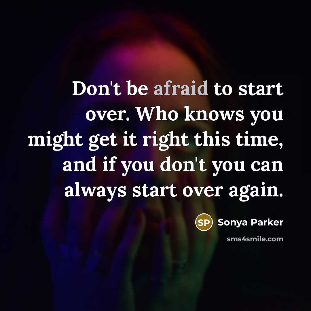 “Don't be afraid to start over. Who knows you might…” quote by Sonya Parker
