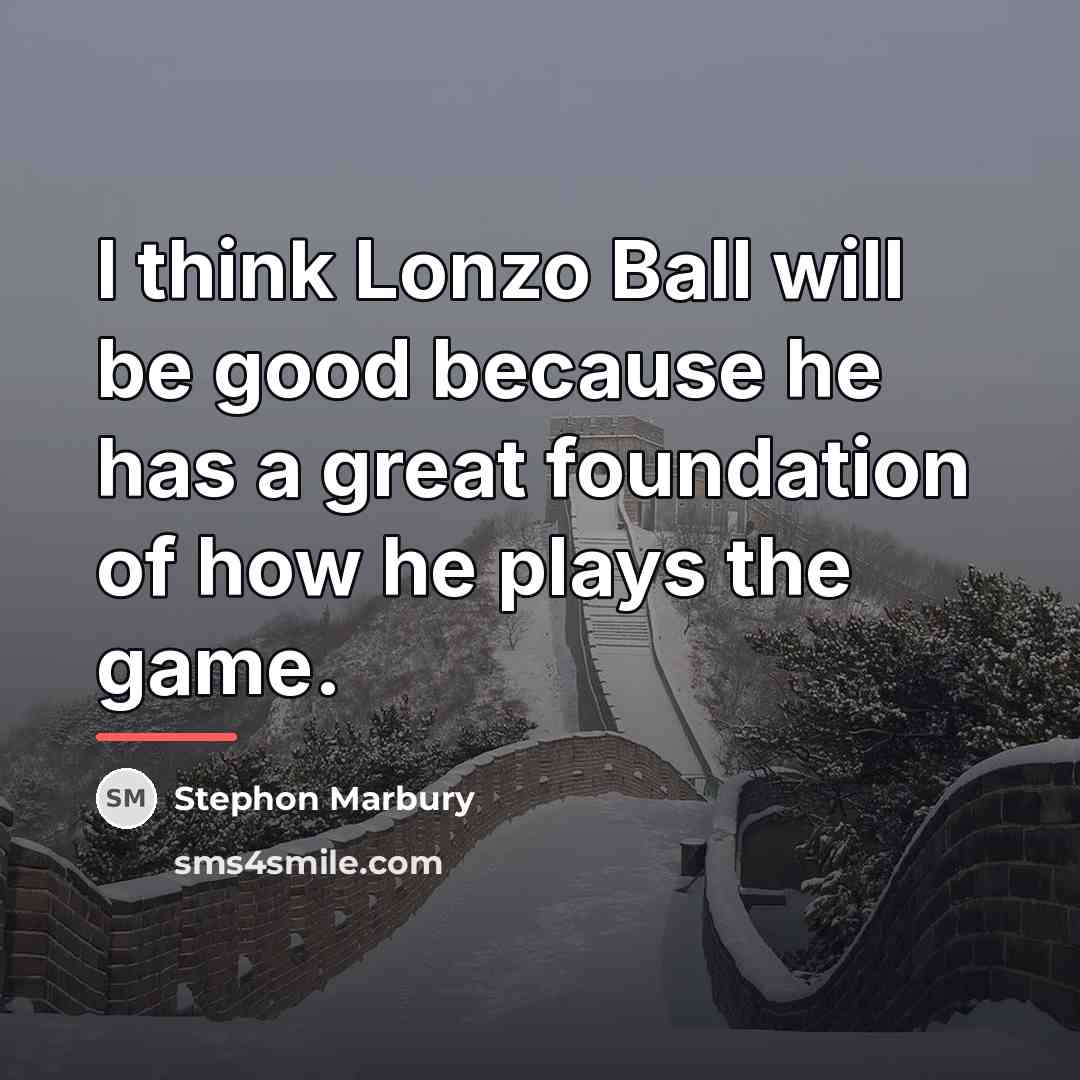 “I think Lonzo Ball will be good because he has…” quote by Stephon Marbury