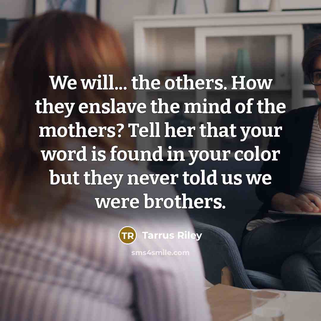 “We will... the others. How they enslave the mind of…” quote by Tarrus Riley
