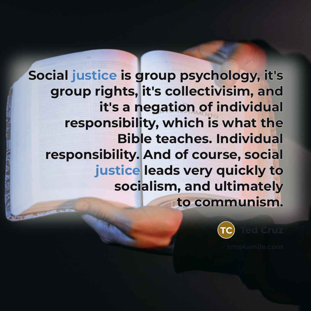 “Social justice is group psychology, it's group rights, it's collectivisim,…” quote by Ted Cruz