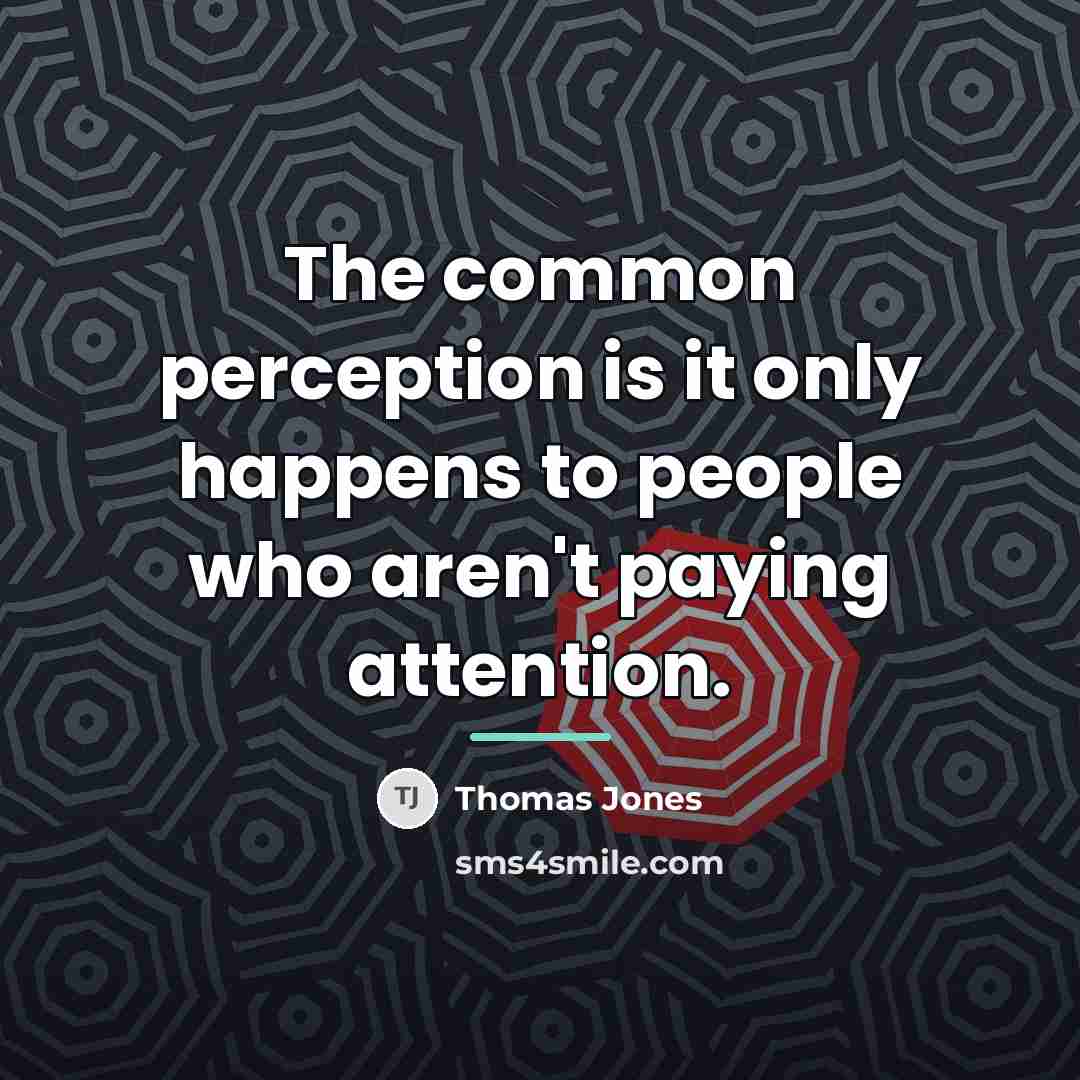 “The common perception is it only happens to people who…” quote by Thomas Jones