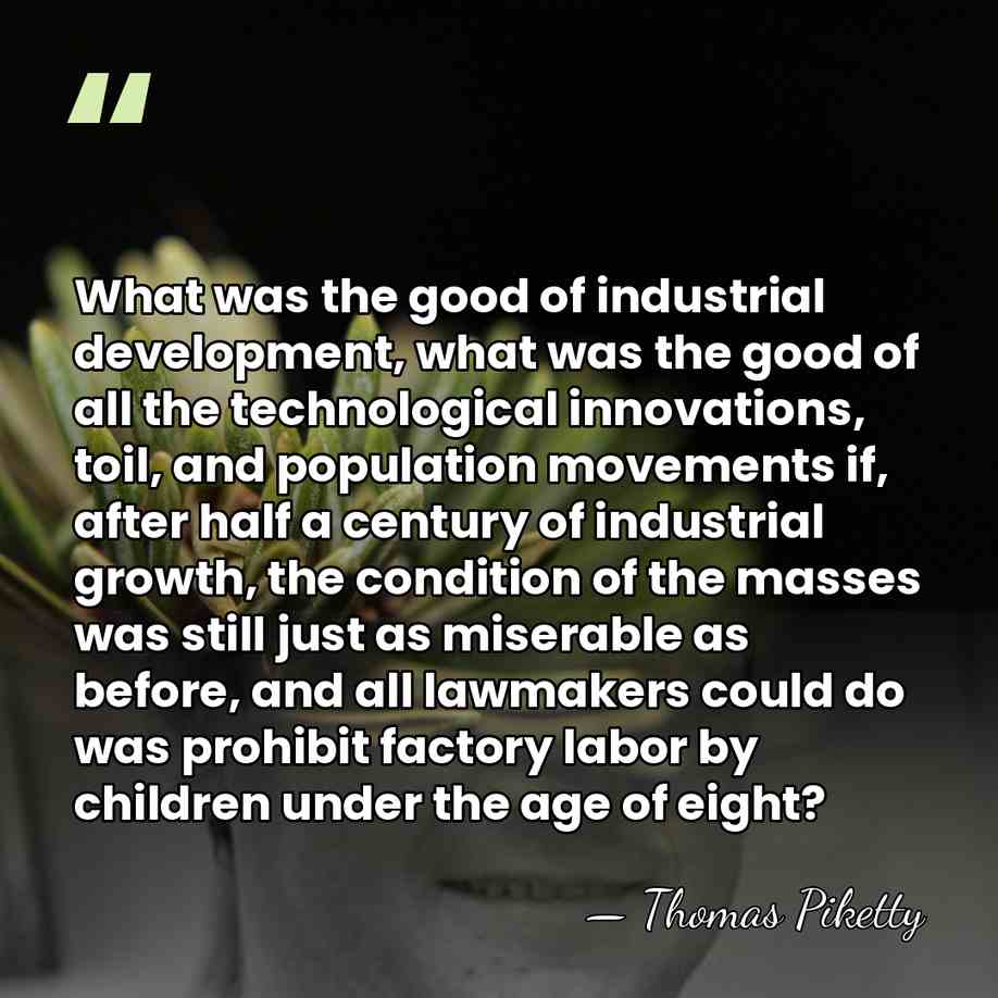 What was the good of industrial development, what was the good of&hellip; - Thomas Piketty