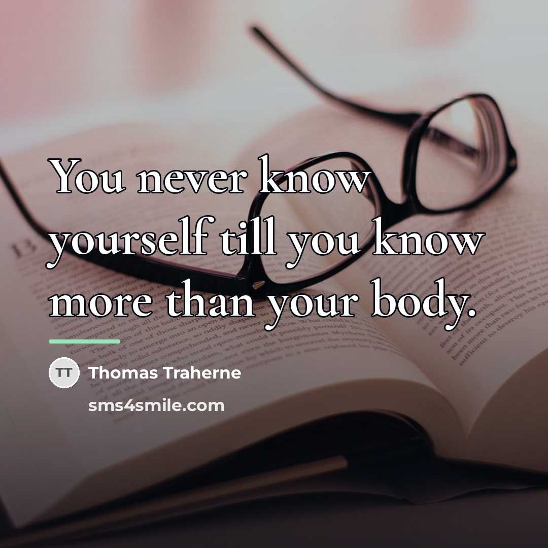 “You never know yourself till you know more than your…” quote by Thomas Traherne