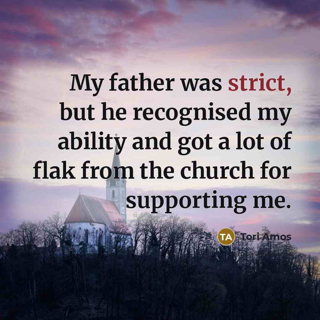 “My father was strict, but he recognised my ability and…” quote by Tori Amos