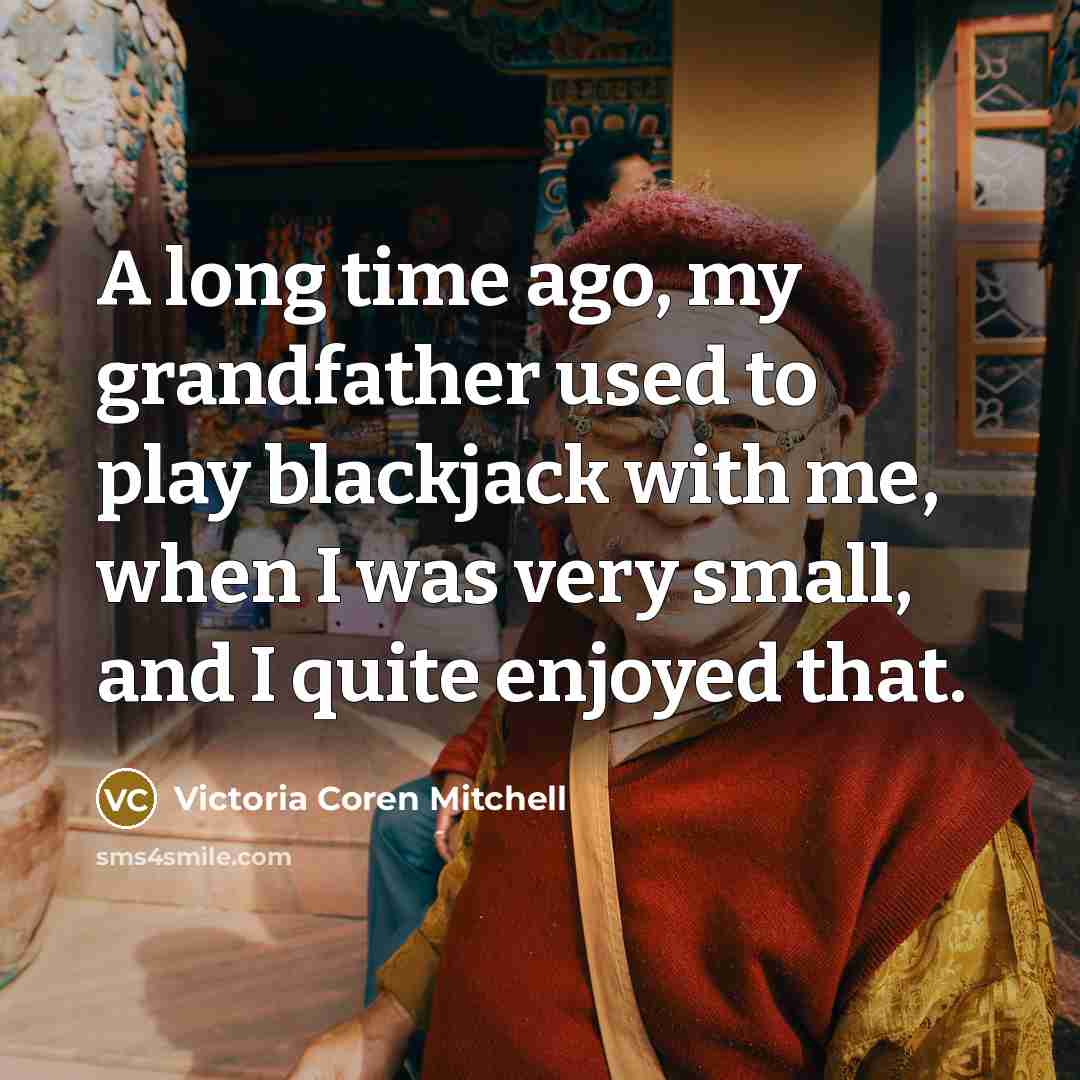 “A long time ago, my grandfather used to play blackjack…” quote by Victoria Coren Mitchell