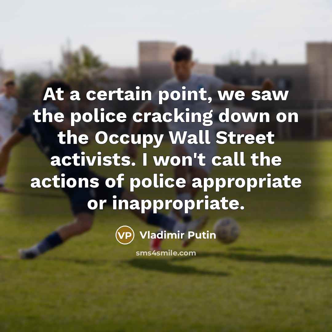 “At a certain point, we saw the police cracking down…” quote by Vladimir Putin