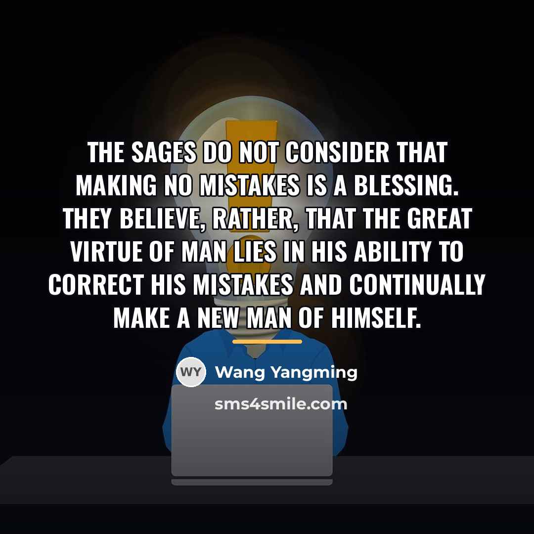 “The sages do not consider that making no mistakes is…” quote by Wang Yangming