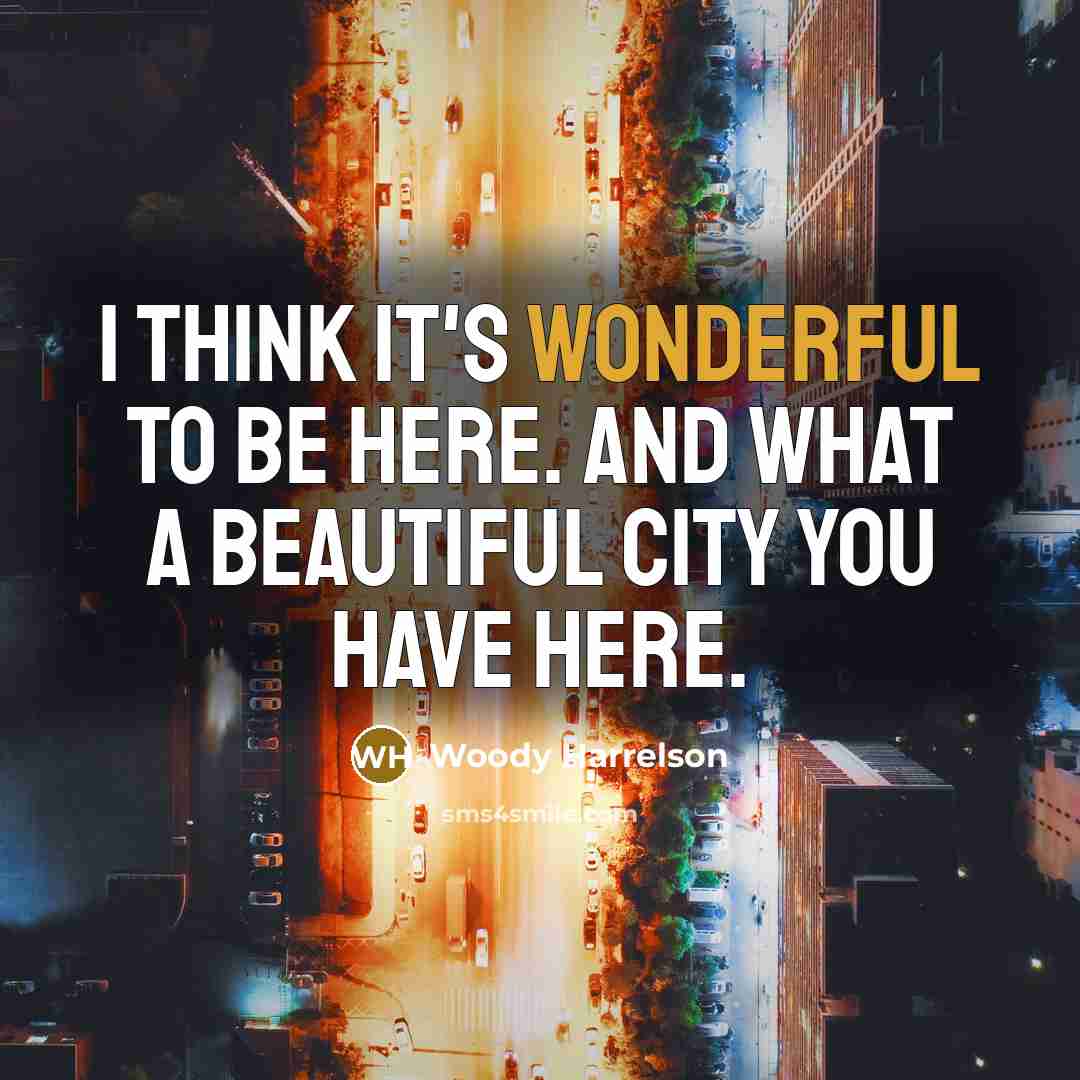 “I think it's wonderful to be here. And what a…” quote by Woody Harrelson