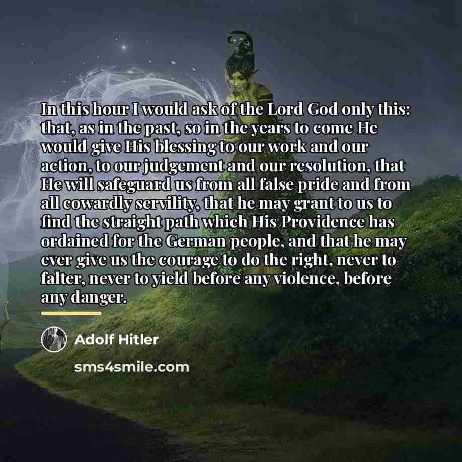 “In this hour I would ask of the Lord God…” quote by Adolf Hitler