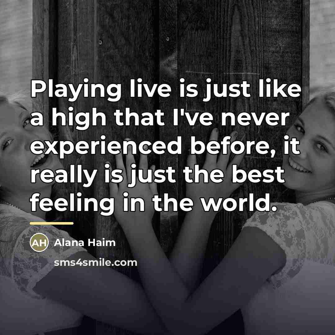 “Playing live is just like a high that I've never…” quote by Alana Haim