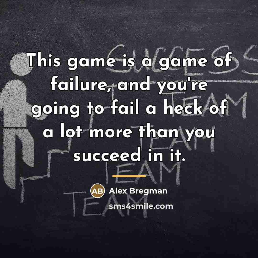 “This game is a game of failure, and you're going…” quote by Alex Bregman