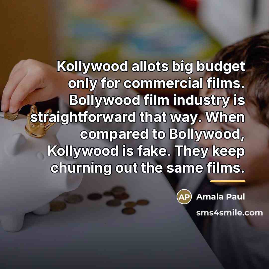 “Kollywood allots big budget only for commercial films. Bollywood film…” quote by Amala Paul