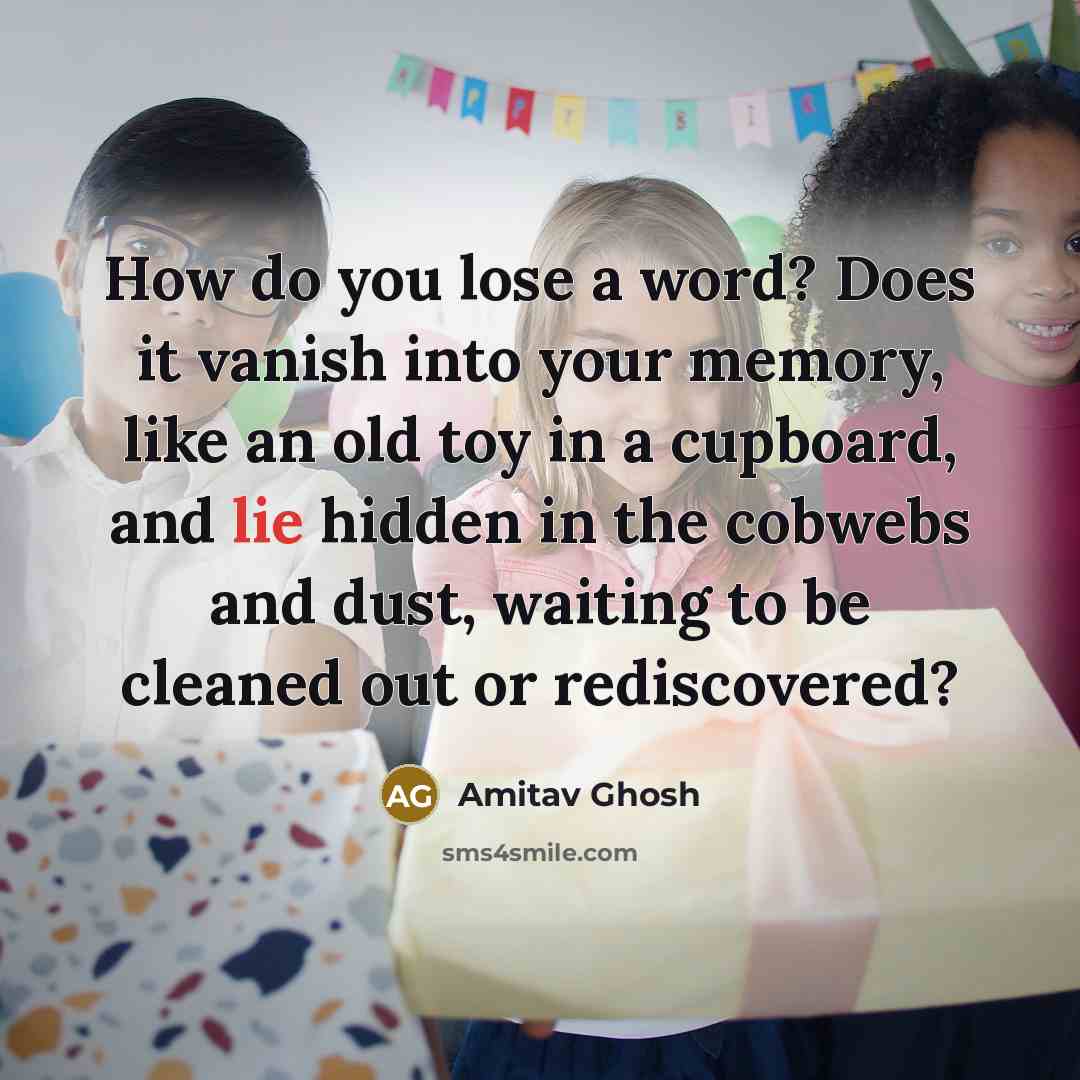 “How do you lose a word? Does it vanish into…” quote by Amitav Ghosh