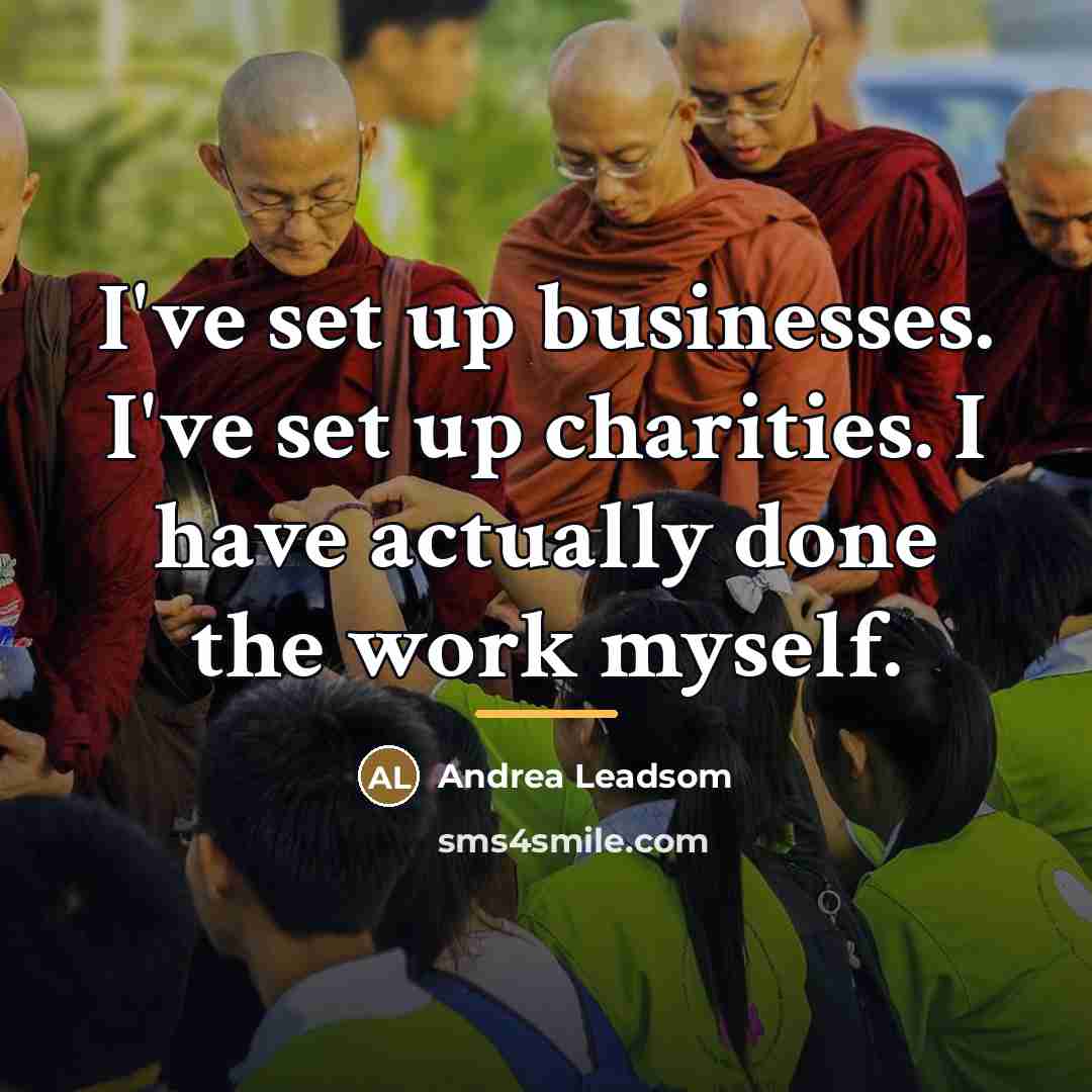 “I've set up businesses. I've set up charities. I have…” quote by Andrea Leadsom
