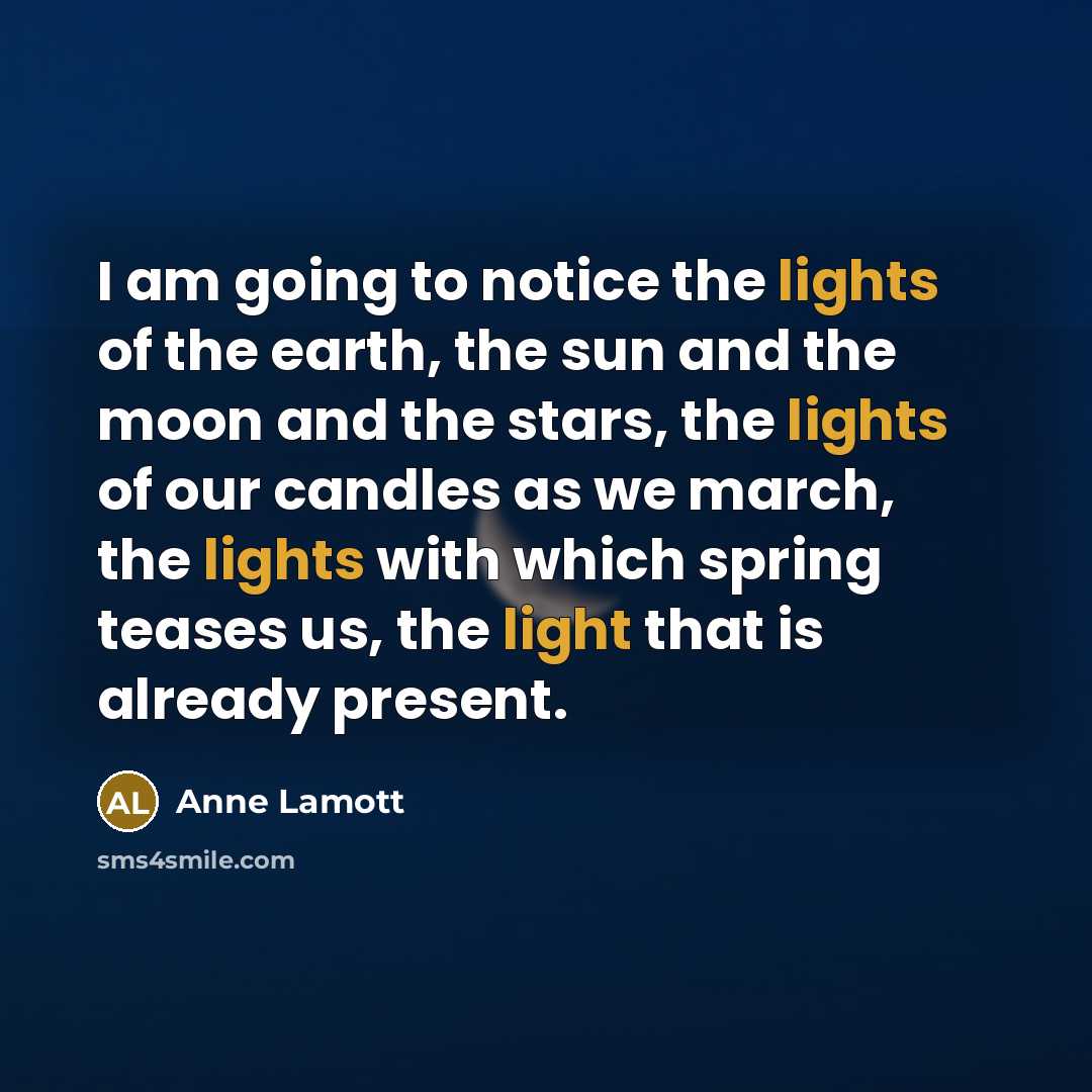 “I am going to notice the lights of the earth,…” quote by Anne Lamott