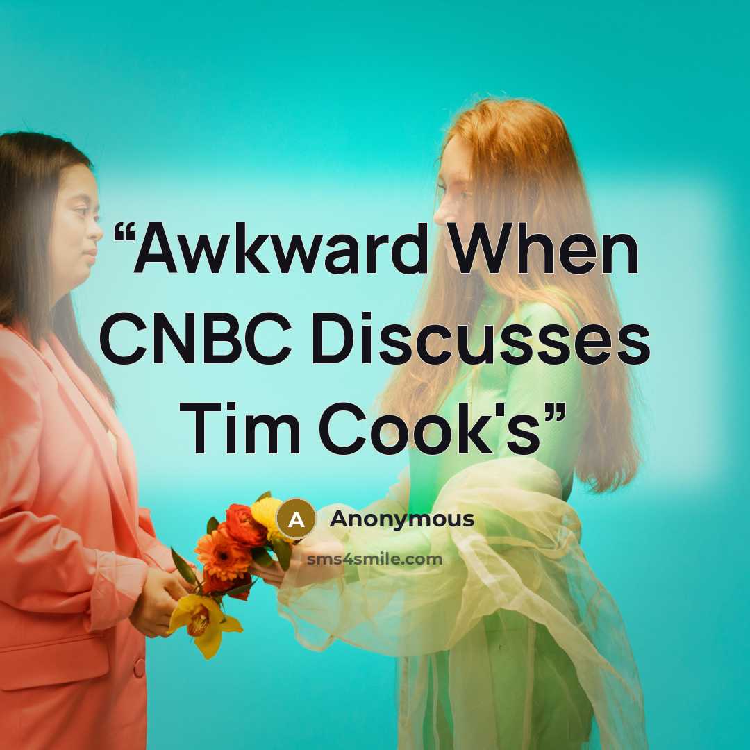 “Awkward When CNBC Discusses Tim Cook's” quote by Anonymous