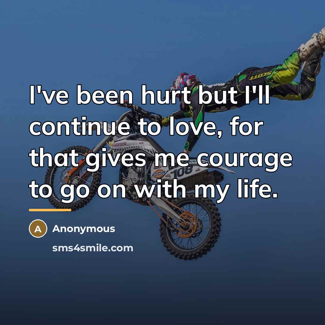 “I've been hurt but I'll continue to love, for that…” quote by Anonymous