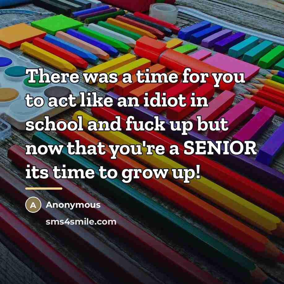 “There was a time for you to act like an…” quote by Anonymous