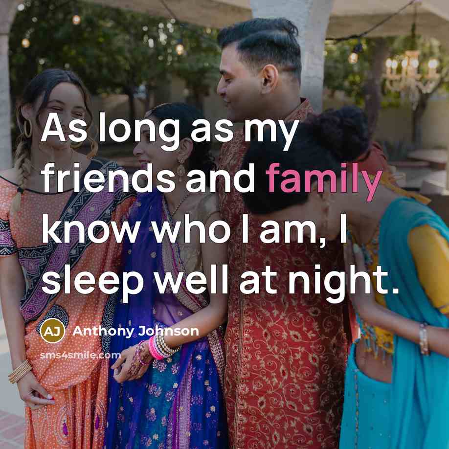 “As long as my friends and family know who I…” quote by Anthony Johnson