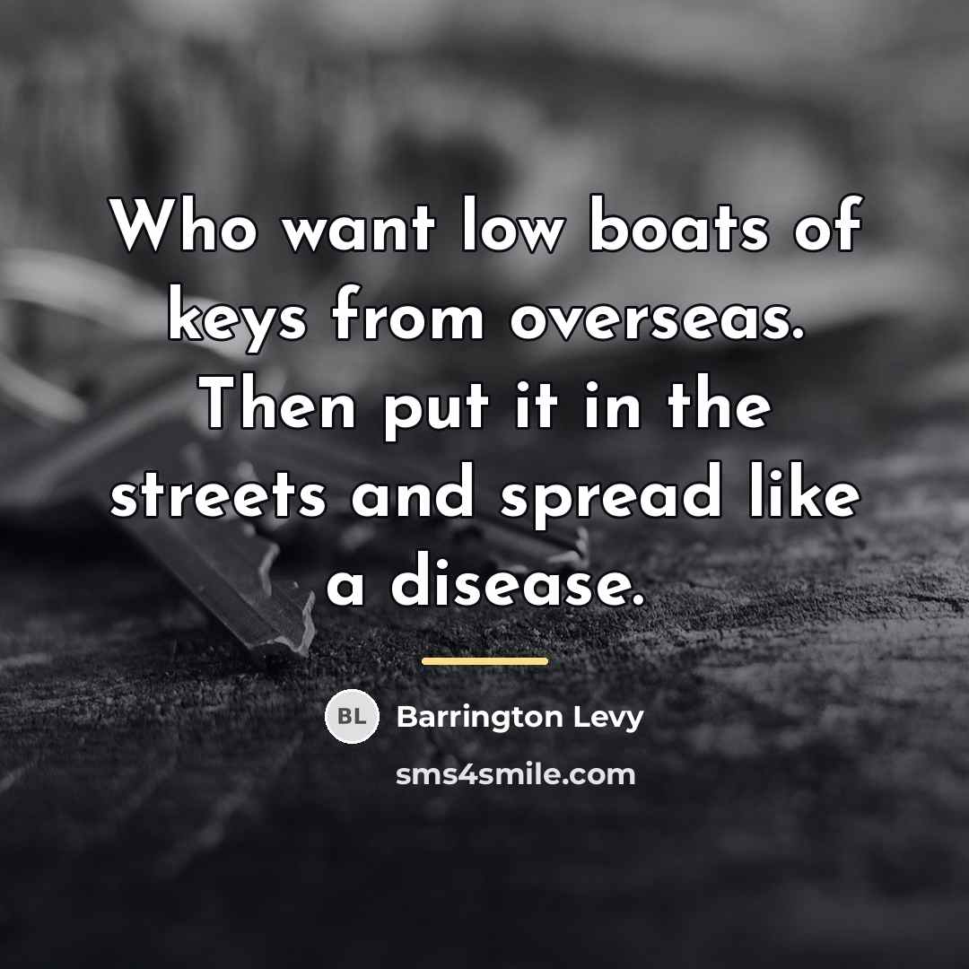 “Who want low boats of keys from overseas. Then put…” quote by Barrington Levy