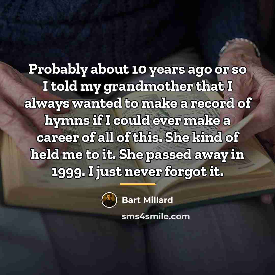 “Probably about 10 years ago or so I told my…” quote by Bart Millard