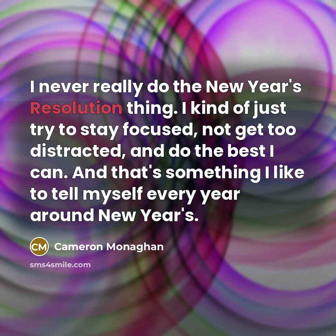 “I never really do the New Year's Resolution thing. I…” quote by Cameron Monaghan