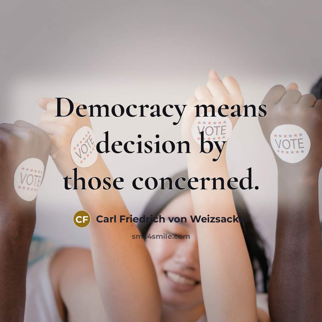 “Democracy means decision by those concerned.…” quote by Carl Friedrich von Weizsacker